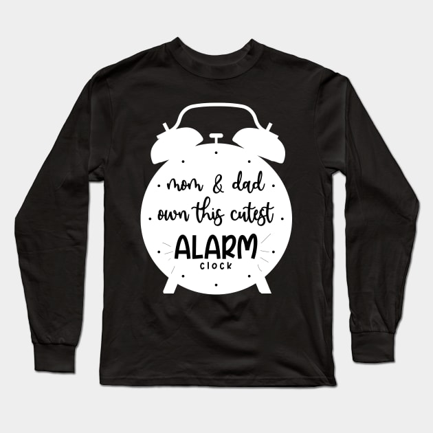 NEWBORN IS THE CUTEST ALARM CLOCK Long Sleeve T-Shirt by HAIFAHARIS